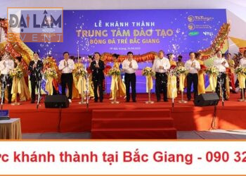 Top 10 công ty tổ chức khánh thành tại Bắc Giang